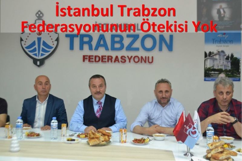 Istanbul Trabzon Federasyonunun Ötekisi Yok