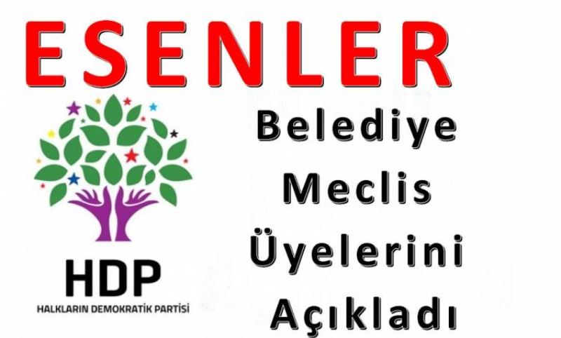 HDP Esenler Belediye Meclis Üyelerini Açikladi