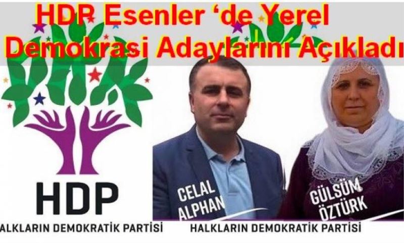 HDP Esenler ‘de Yerel Demokrasi Adaylarini Açikladi