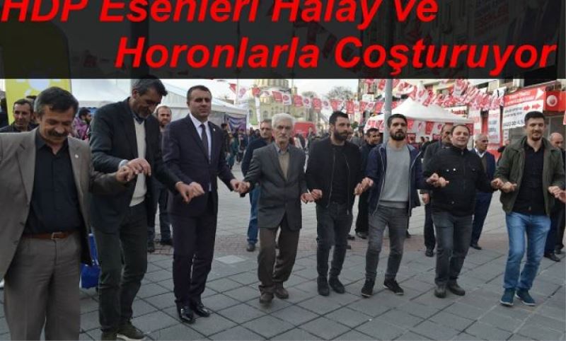 HDP Esenleri Halay ve Horonlarla Costuruyor