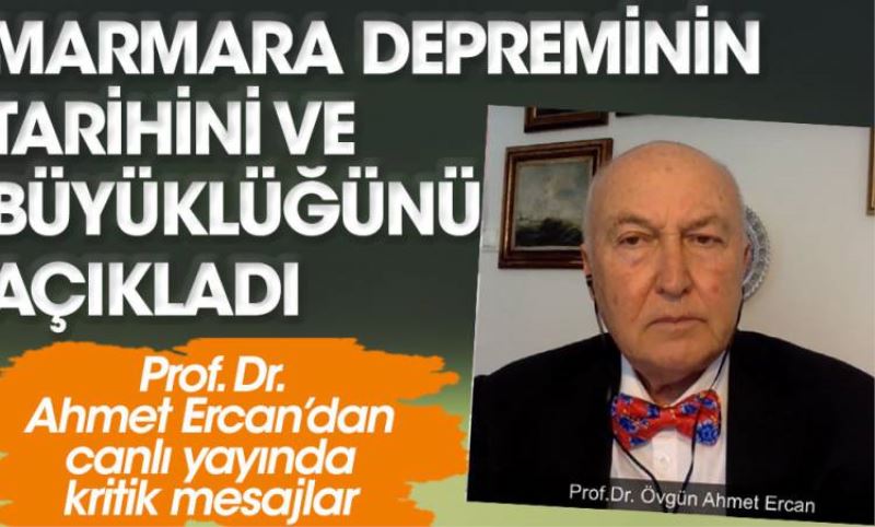 Prof. Dr. Ahmet Ercan Marmara depreminin tarihini ve büyüklügünü açikladi