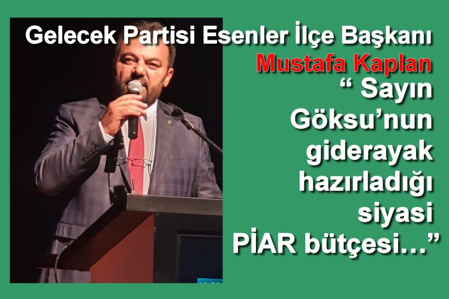Mustafa Kaplan “ Sayın Göksu’nun giderayak hazırladığı siyasi PİAR bütçesi…”