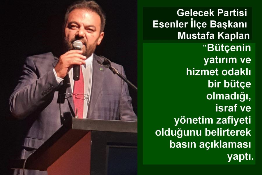 Mustafa Kaplan “Bütçenin yatırım ve hizmet odaklı bir bütçe olmadığı”