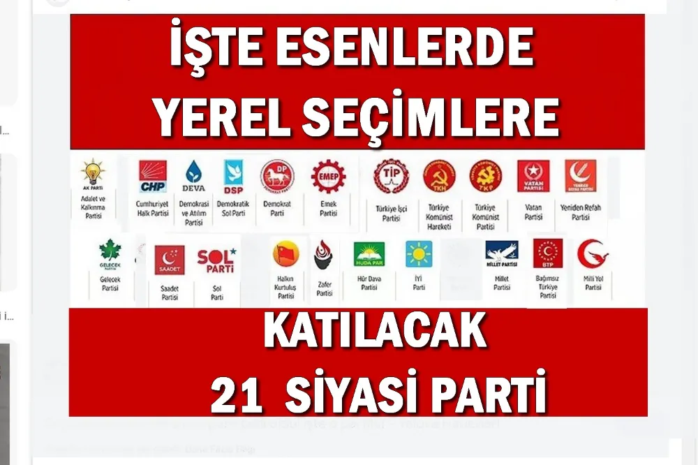 Esenlerde yerel seçimde 21 siyasi Parti 1 Bağımsız aday yarışacak