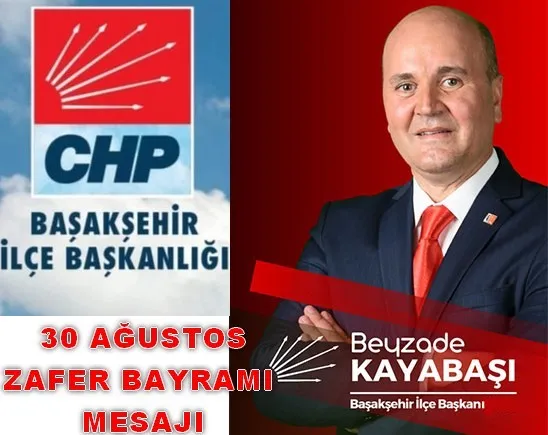 CHP Başakşehir İlçe Başkanı Beyzade Kayabaşı