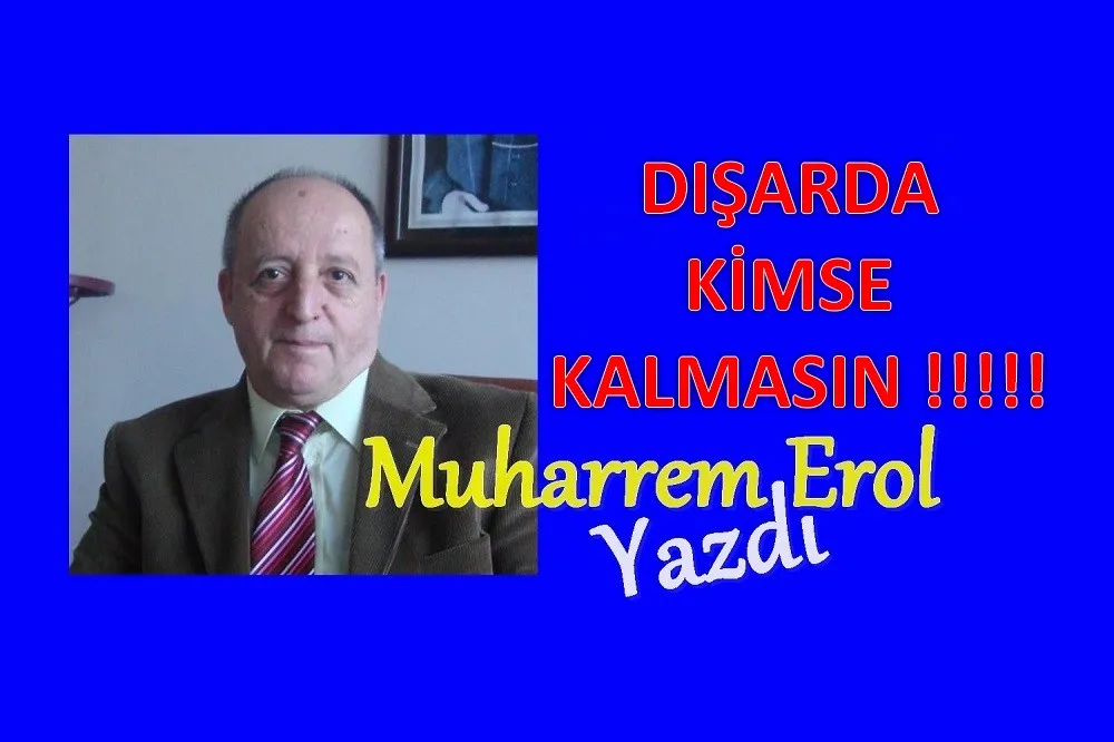 DIŞARDA KİMSE KALMASIN !!!!!