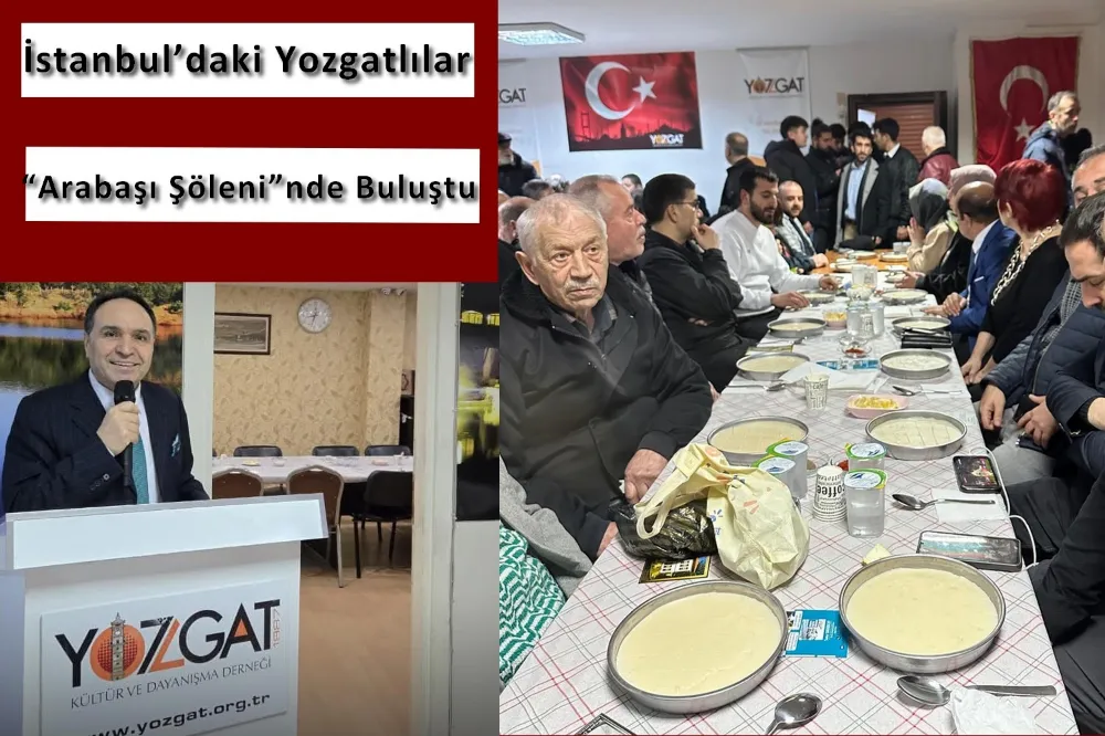 İstanbul’daki Yozgatlılar “Arabaşı Şöleni”nde Buluştu