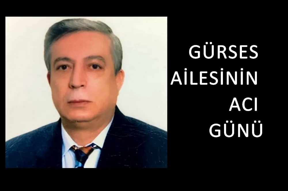 GÜRSES AİLESİNİN ACI GÜNÜ