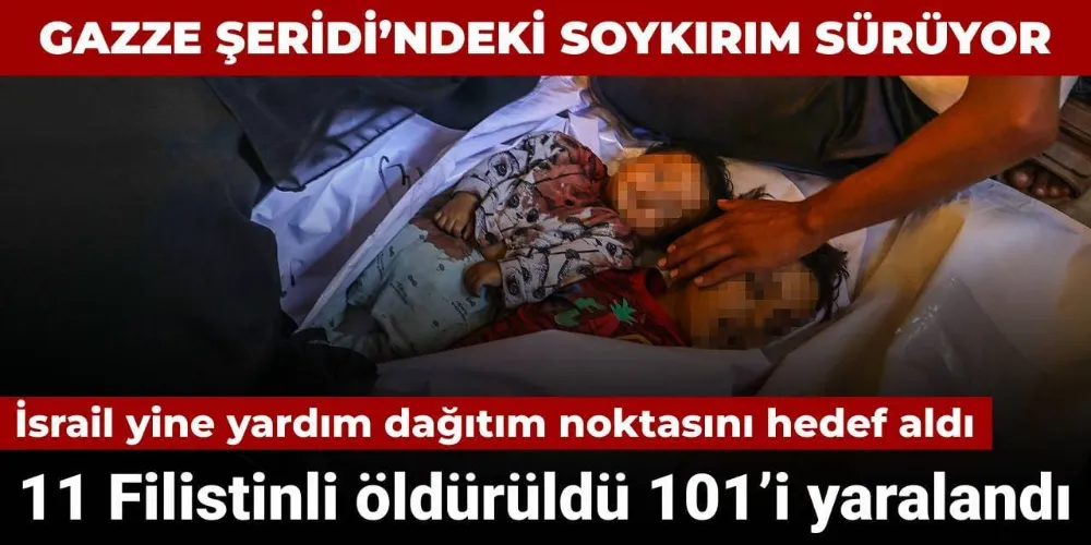 İsrail yine yardım dağıtım noktasını hedef aldı: 11 Filistinli hayatını kaybetti
