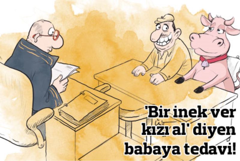 `Bir inek ver kizi al` diyen babaya tedavi!