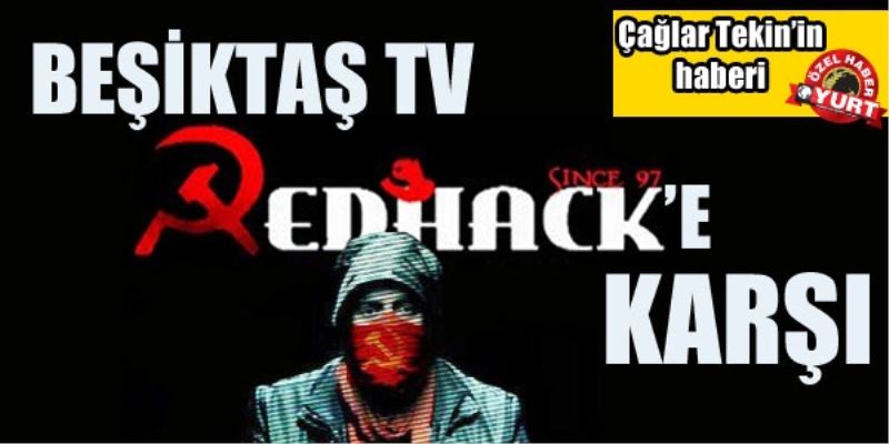 Besiktas Tv, Redhack`e karsi