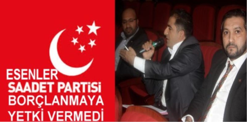 Sadet Partisi Borçlanma Yetki Vermedi