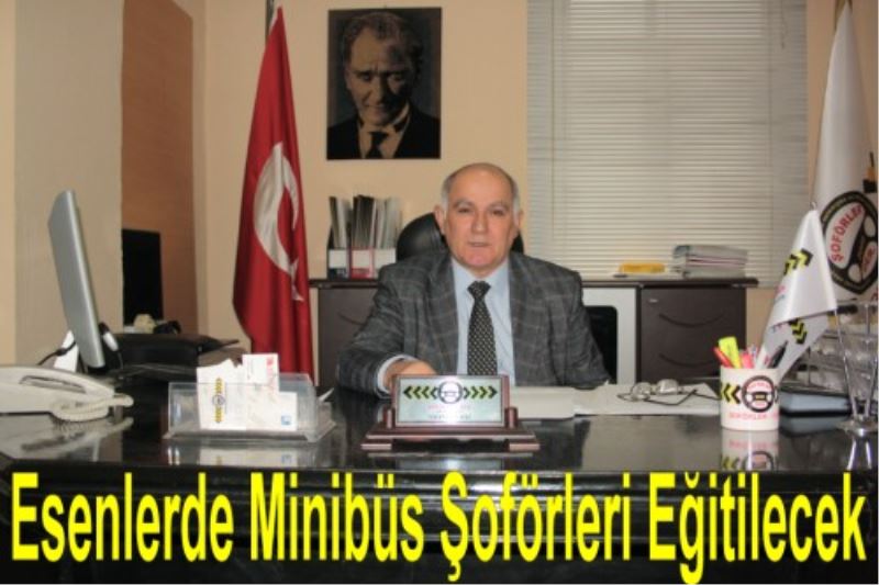 Esenlerde Minibüs Soförleri Egitilecek