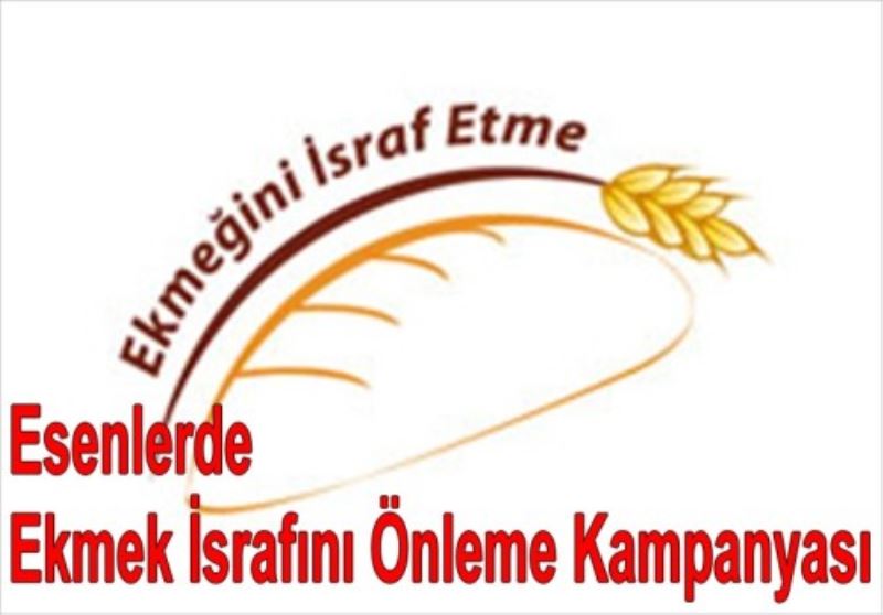 Esenlerde Ekmek Israfini Önleme Kampanyasi