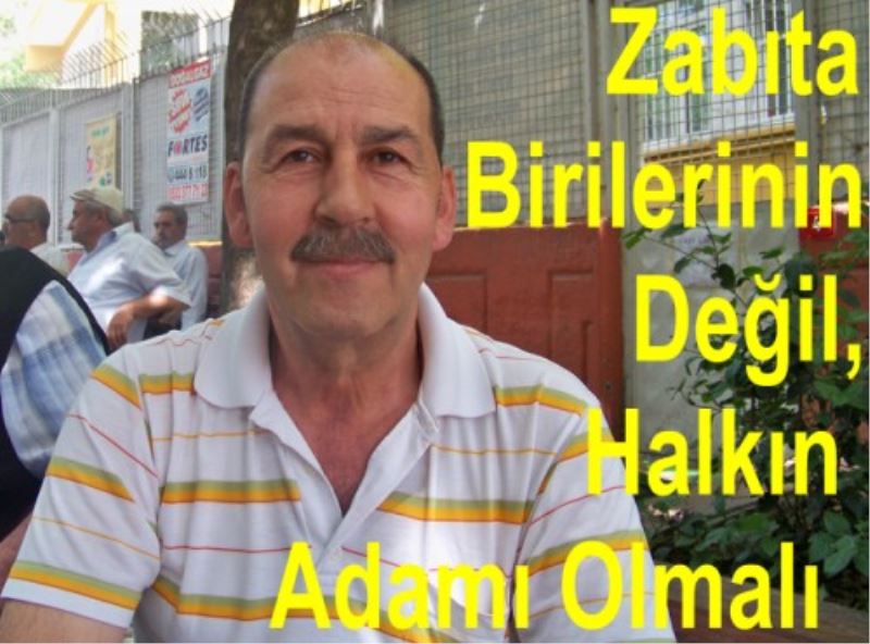 Zabita Birilerinin Degil, Halkin Adami Olmali