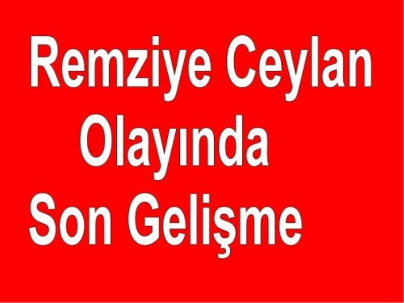 Remziye Ceylan Olayinda Son Gelisme