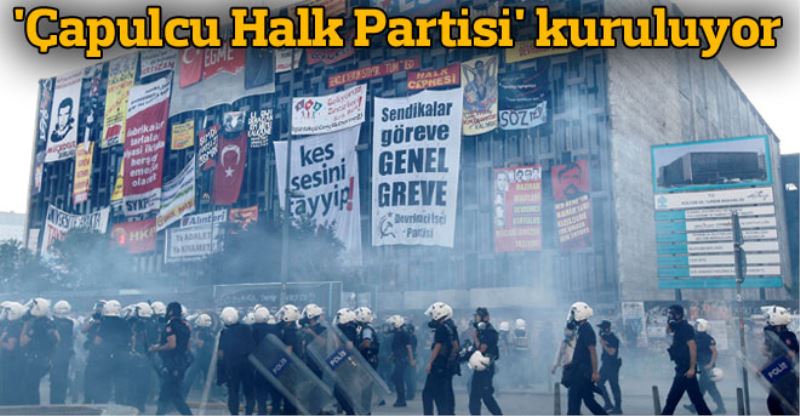 `Çapulcu Halk Partisi` kuruluyor