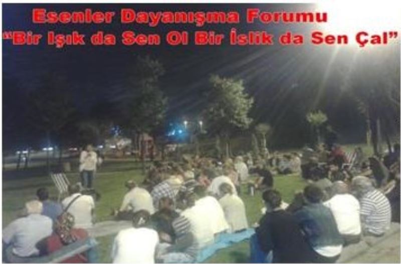 Esenler Dayanisma Forumu Yoluna Devam Ediyor