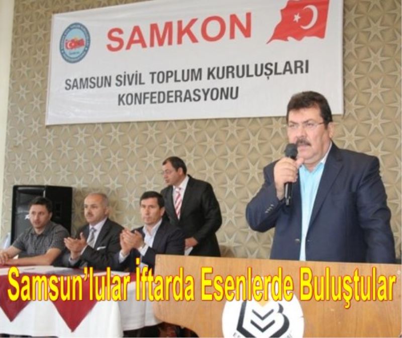 Samsun`lular Iftarda Esenlerde Bulustular