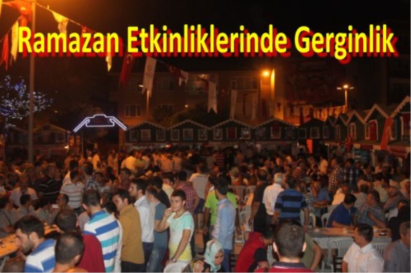 Ramazan Etkinliklerinde Gerginlik