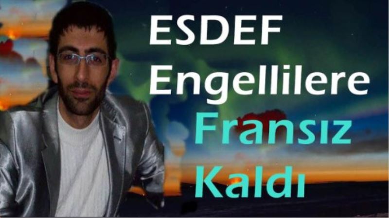 ESDEF Engellilere Fransiz Kaldi