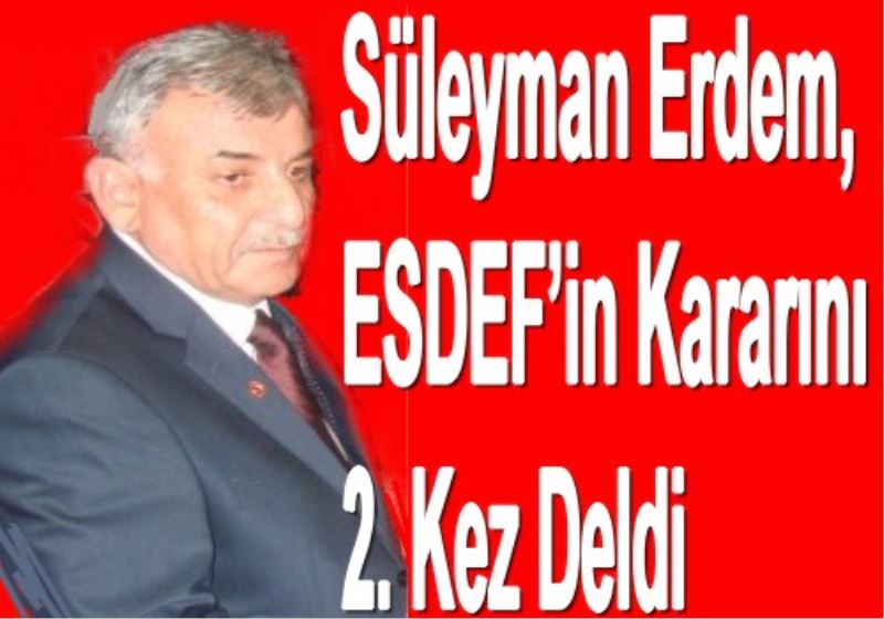 ESDEF`in Kararini 2. Kez Deldi