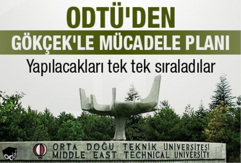 ODTÜ`den Gökçek`le mücadele plani