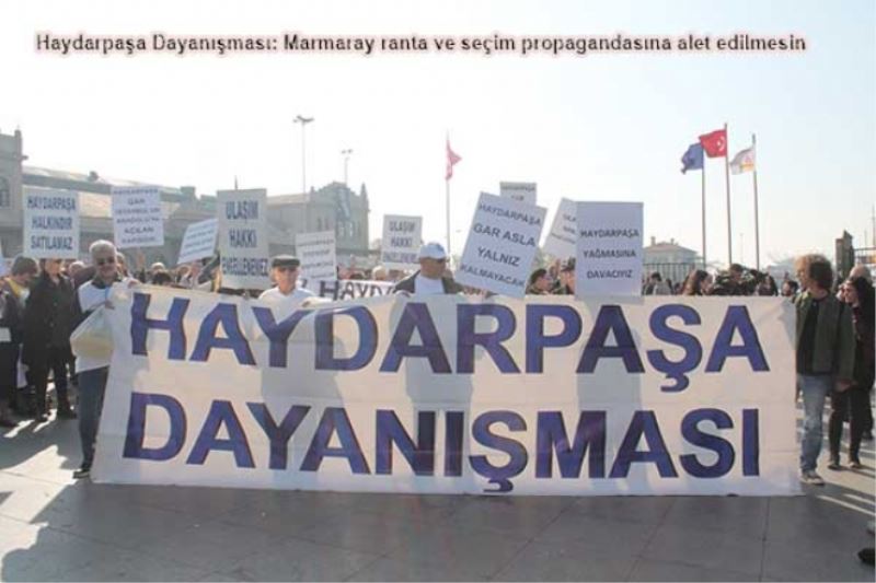 Marmaray ranta ve seçim propagandasina alet edilmesin