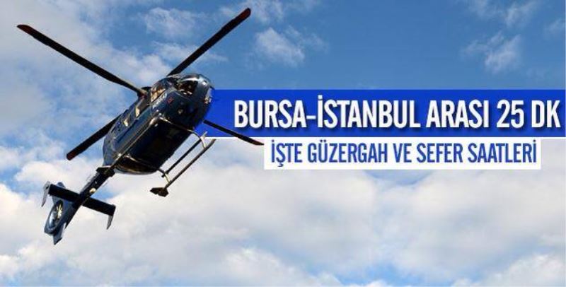 Bursa-Istanbul Halikopter ile 25 dakika