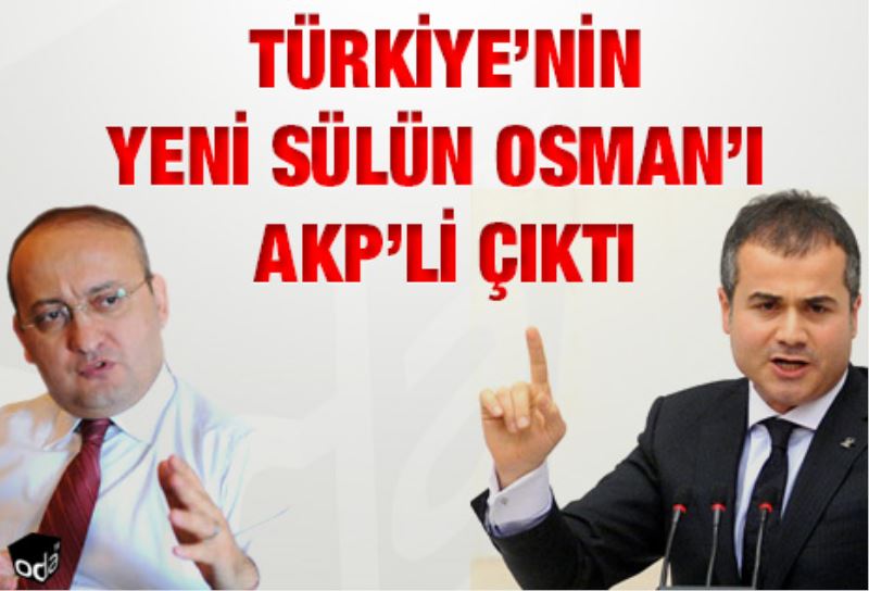 Türkiye`nin yeni sülün Osman`i AKP`li çikti