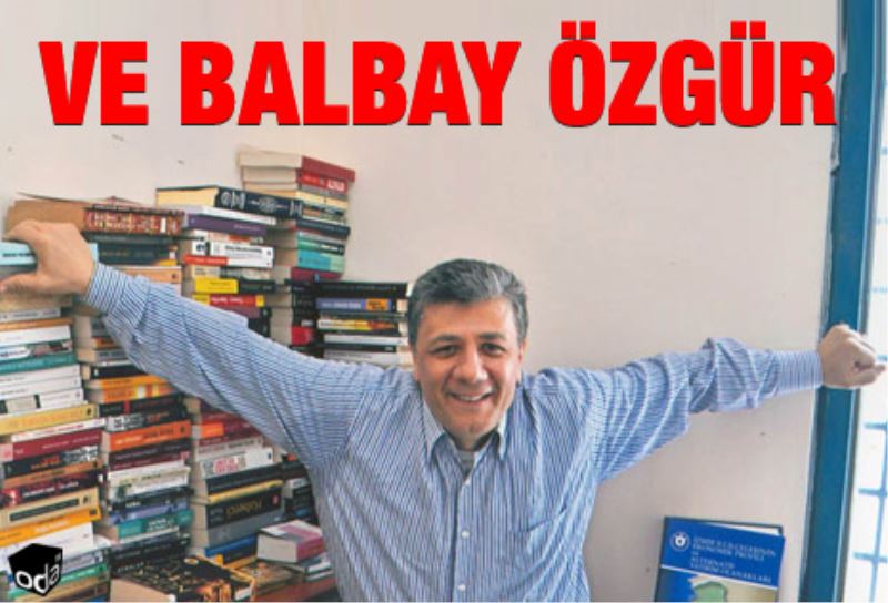 Ve Mustafa Balbay Özgür