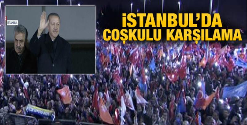 Erdogan`a Istanbul`da coskulu karsilama