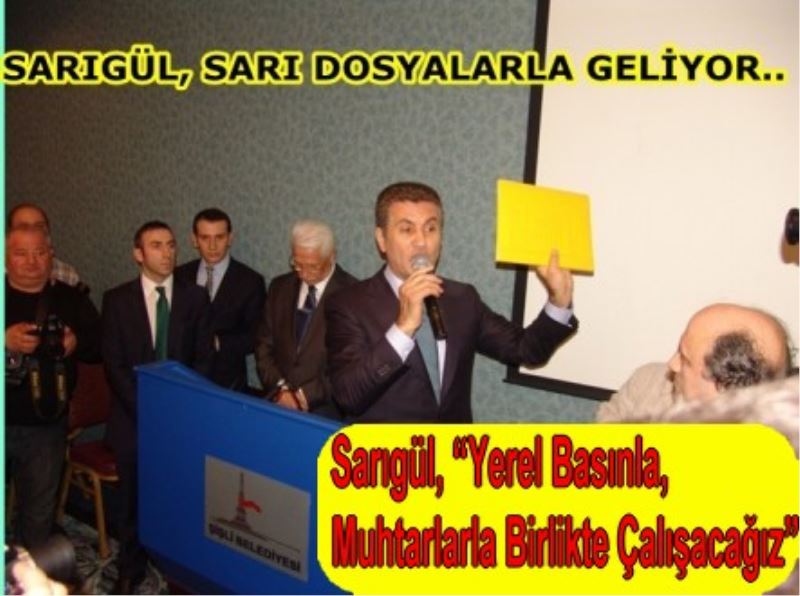 Sarigül, ?Yerel Basinla Birlikte Çalisacagiz?