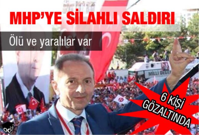 MHP`ye silahli saldiri