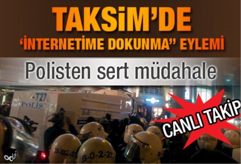 Taksim`de `Internetime Dokunma` eylemi