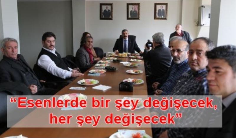 ?Esenlerde bir sey degisecek her sey degisecek?