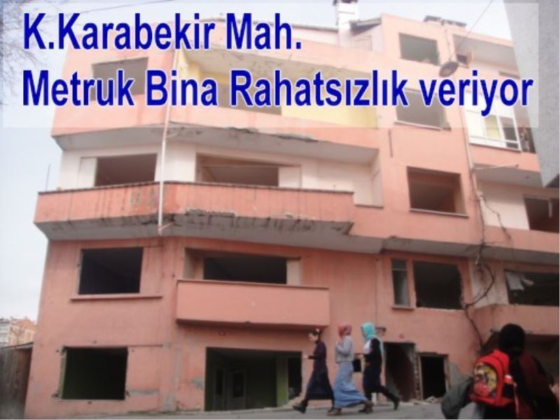 K.Karabekir Mah.Metruk Bina Rahatsizlik veriyor