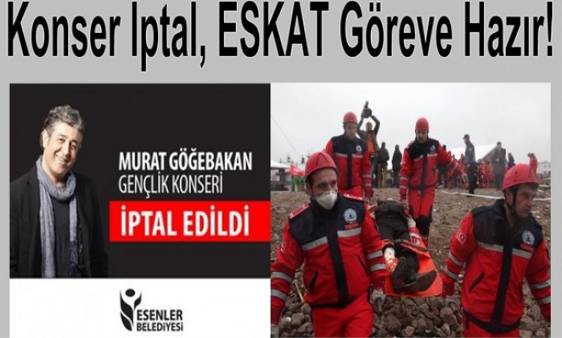 Konser Iptal, ESKAT Göreve Hazir!