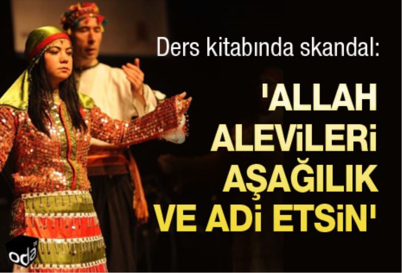 `Allah Alevileri asagilik ve adi etsin`