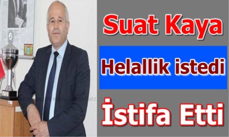 Kaya Helallik Istedi Istifa Etti