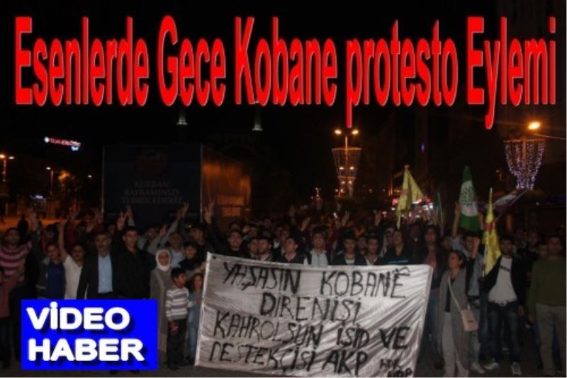 Esenlerde Gece Kobane protesto Eylemi