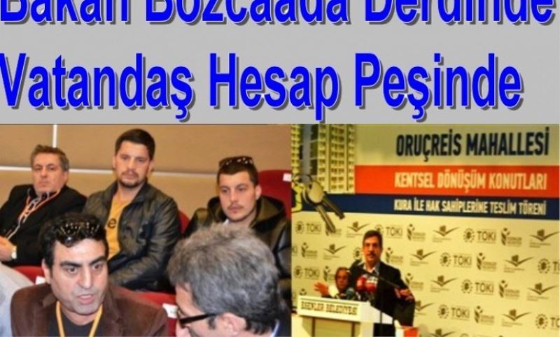 Bakan Bozcaada Derdinde Vatandas Hesap Pesinde