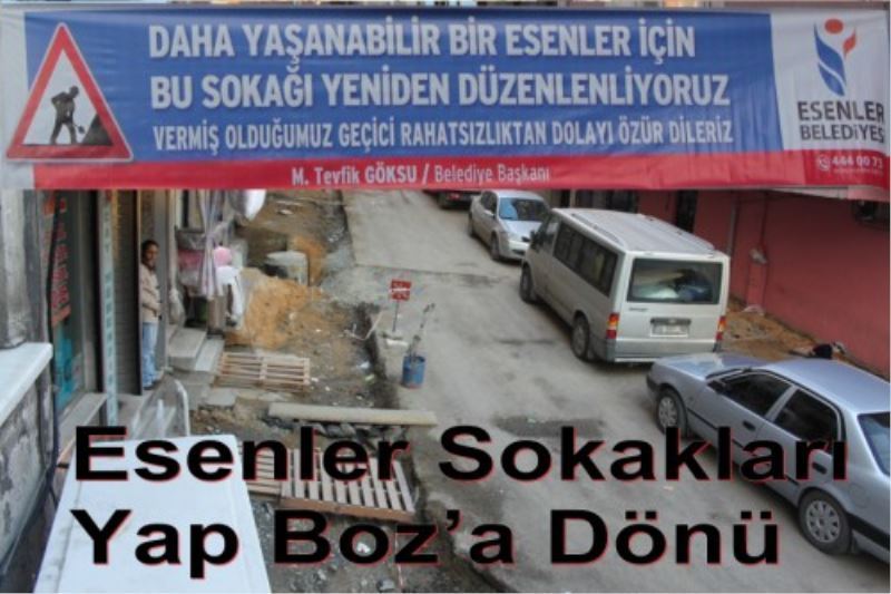 Esenler Sokaklari Yap Boz`a Dönü