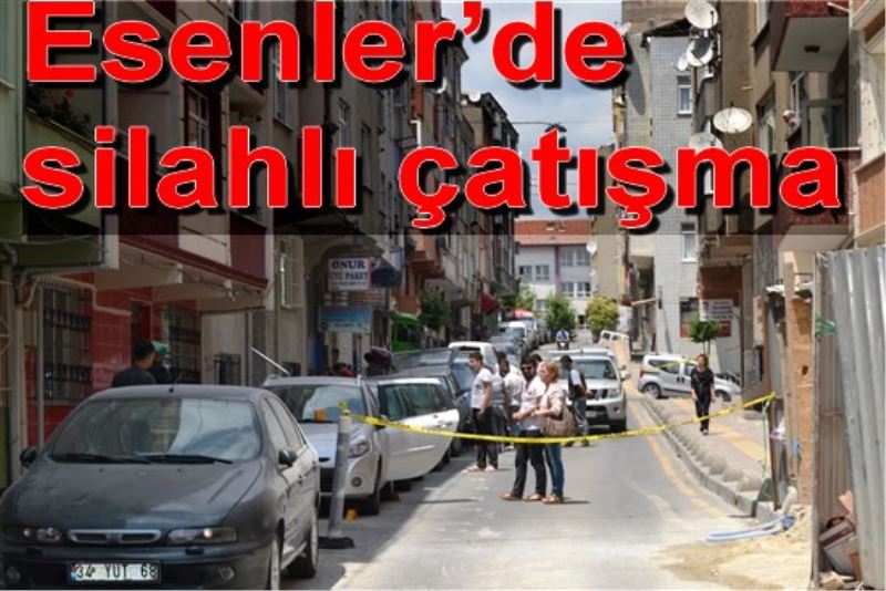 Esenler`de silahli çatisma