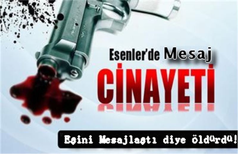 Esenlerde Kadin Cinayeti!