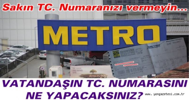 METRO MARKET müsterilerden neden TC. numarasi istiyor?