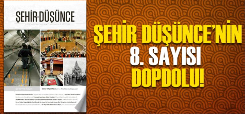 Sehir Ve Düsünce`nin 8. Sayisi Dopdolu