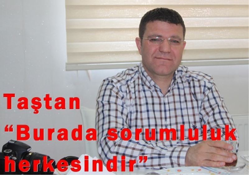 Tastan  ?Burada sorumluluk herkesindir?