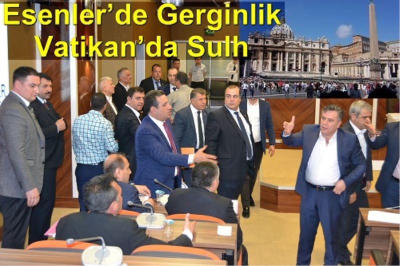 Esenler`de Gerginlik Vatikan`da Sulh