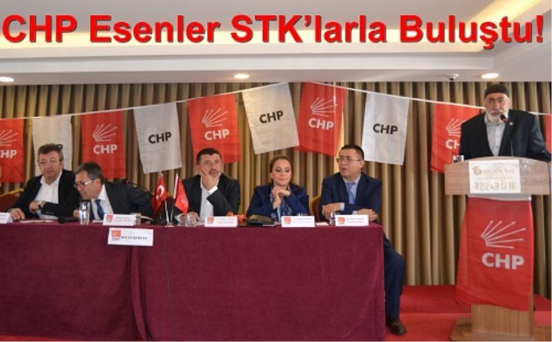 CHP Esenler STK`larla Bulustu!